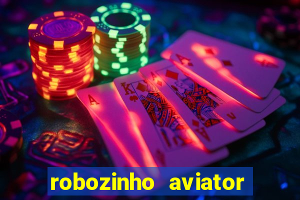 robozinho aviator bet nacional